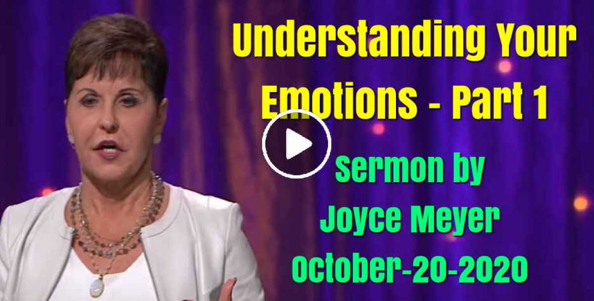 Understanding Your Emotions - Part 1 - Joyce Meyer (October-20-2020) Understanding Your Emotions - Part 1 - Joyce Meyer (October-20-2020)