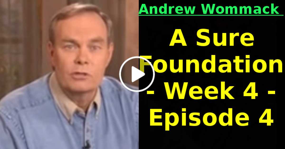 Andrew Wommack: A Sure Foundation - Week 4 - Episode 4 (June-28-2020) Andrew Wommack: A Sure Foundation - Week 4 - Episode 4 (June-28-2020)
