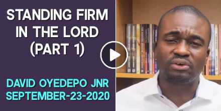 STANDING FIRM IN THE LORD (PART 1) | DAVID OYEDEPO JNR