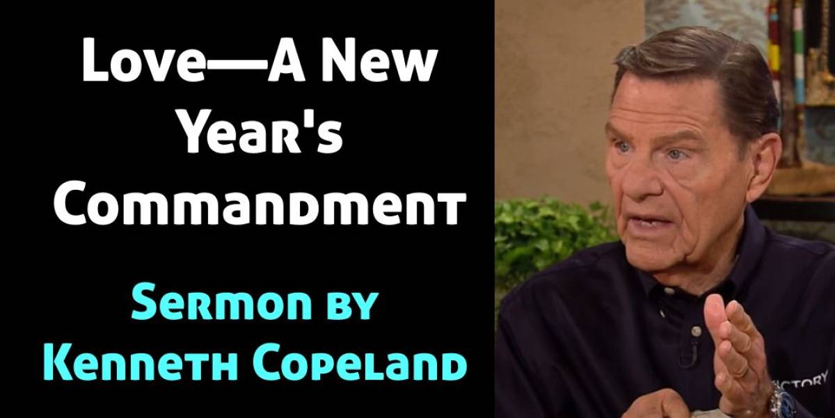 Love—A New Year's Commandment - Kenneth Copeland Love—A New Year's Commandment - Kenneth Copeland