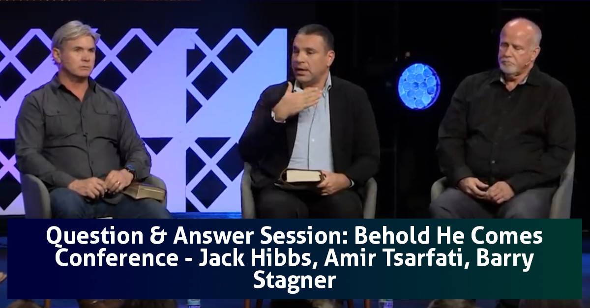 Jack Hibbs, Amir Tsarfati, Barry Stagner Watch Question & Answer