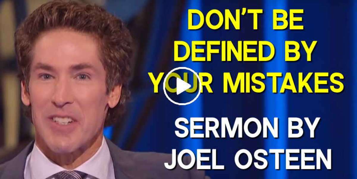 Don't Be Defined By Your Mistakes - Joel Osteen (September-29-2019 ...