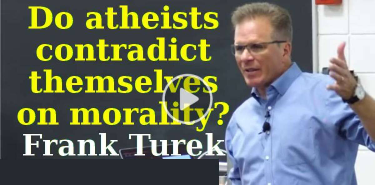 Do atheists contradict themselves on morality? - Frank Turek (March-13-2019) Do atheists contradict themselves on morality? - Frank Turek (March-13-2019)
