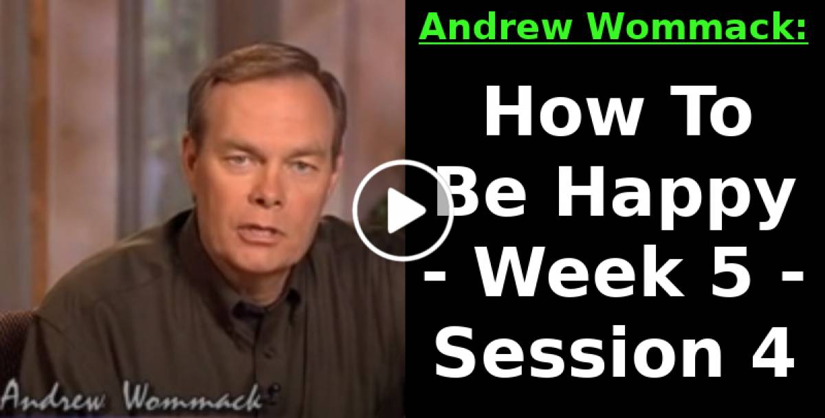 Andrew Wommack: How To Be Happy - Week 5 - Session 4 (September-21-2022) Andrew Wommack: How To Be Happy - Week 5 - Session 4 (September-21-2022)