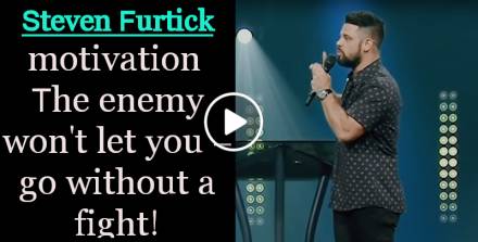 The enemy won&#039;t let you ​​​​go without a fight! - Steven Furtick motivation