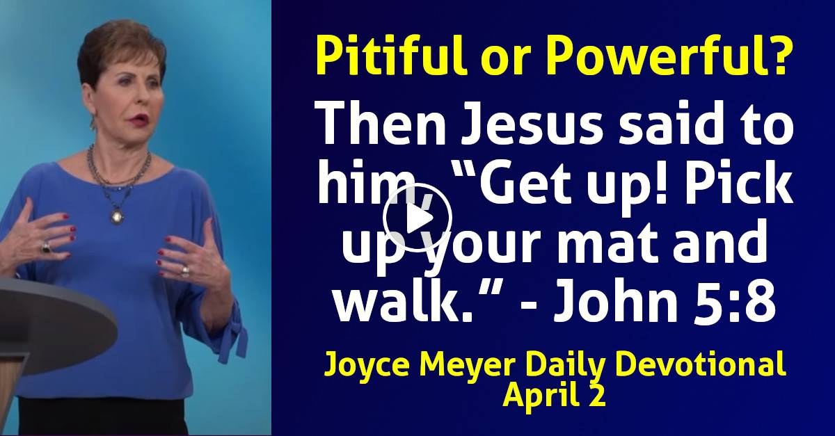Joyce Meyer (April 2, 2024) Daily Devotional Pitiful or Powerful?