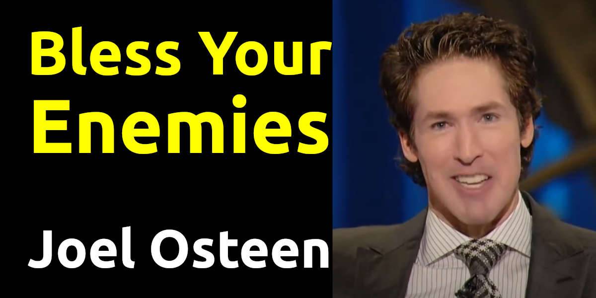 Joel Osteen - Sermon: Bless Your Enemies