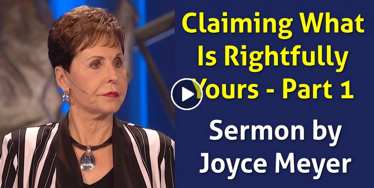 Joyce Meyer - Watch Sermon: Claiming What Is Rightfully Yours - Part 1