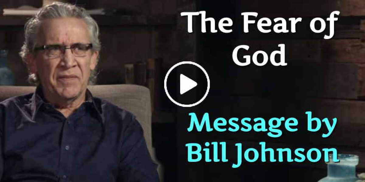 The Fear of God - Bill Johnson The Fear of God - Bill Johnson