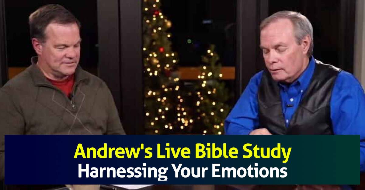 Andrew's Live Bible Study - Harnessing Your Emotions - Dec 19 2017 - Andrew Wommack Andrew's Live Bible Study - Harnessing Your Emotions - Dec 19 2017 - Andrew Wommack