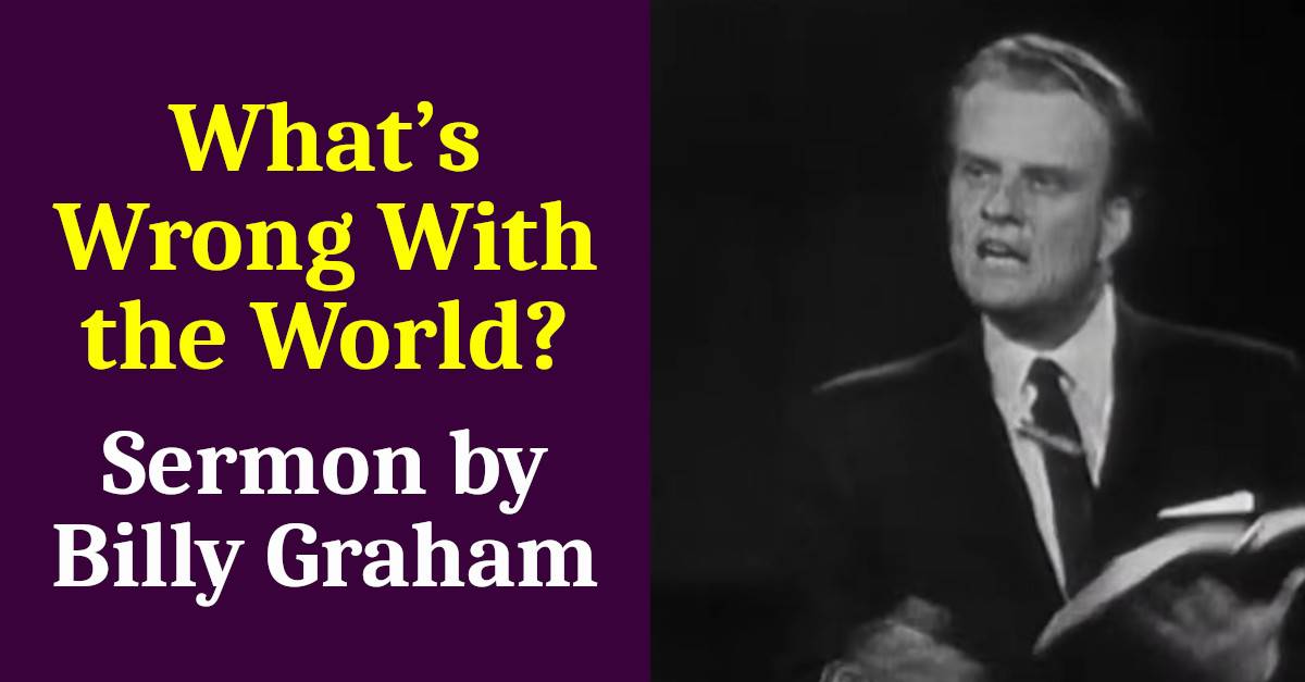 What’s Wrong With the World? - Billy Graham (April-07-2020) What’s Wrong With the World? - Billy Graham (April-07-2020)