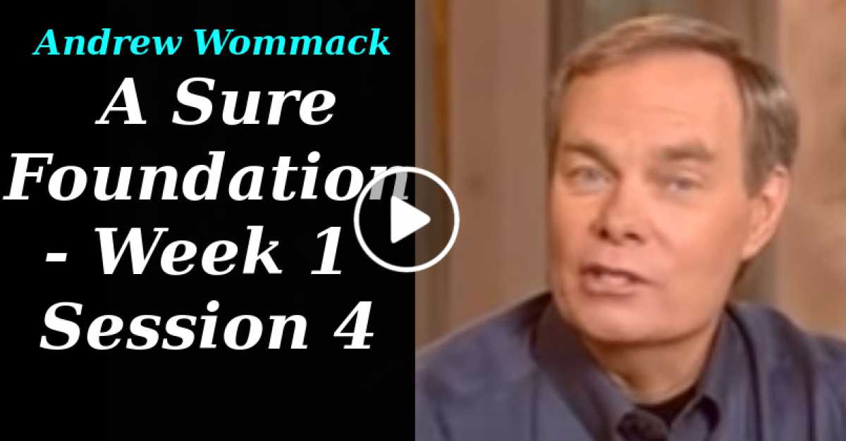 Andrew Wommack: A Sure Foundation - Week 1 - Session 4 (June-15-2020) Andrew Wommack: A Sure Foundation - Week 1 - Session 4 (June-15-2020)