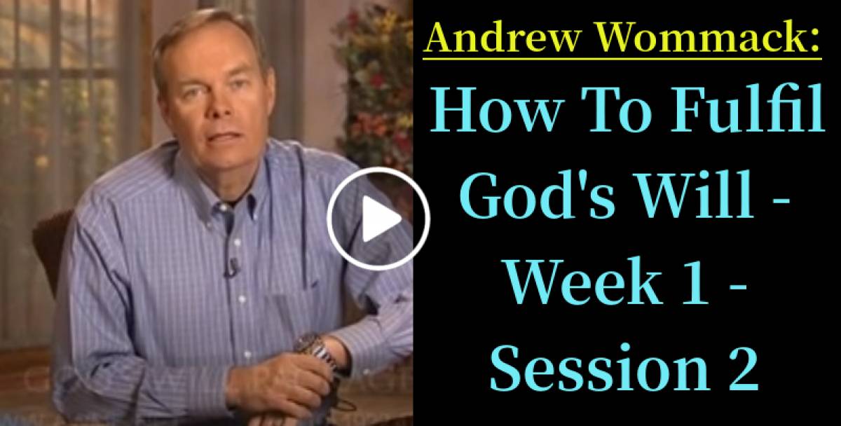 Andrew Wommack: How To Fulfil God's Will - Week 1 - Session 2 (October-26-2022) Andrew Wommack: How To Fulfil God's Will - Week 1 - Session 2 (October-26-2022)