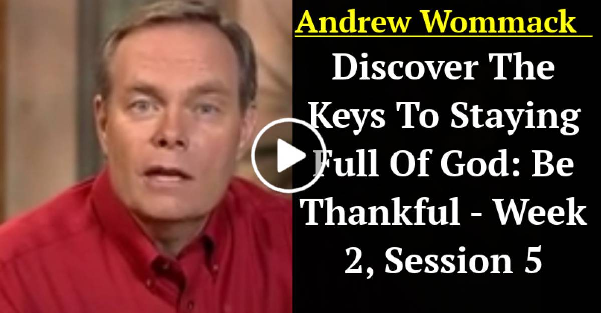 Andrew Wommack (March-06-2021) Discover The Keys To Staying Full Of God ...