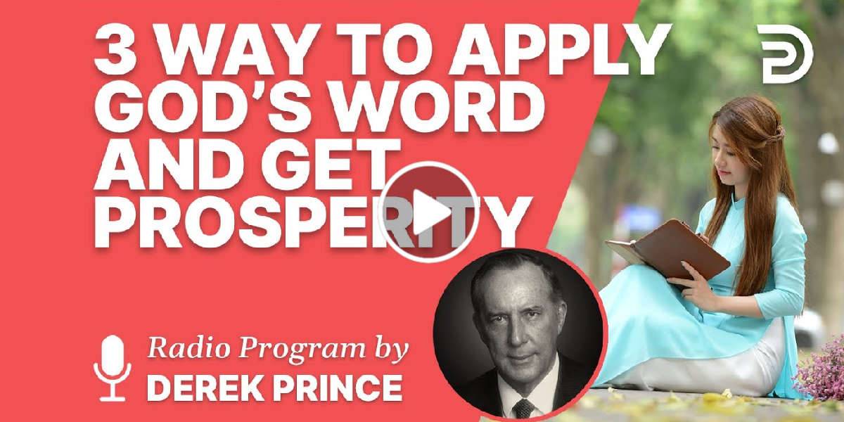 Three Ways to Apply God's Word - Derek Prince Three Ways to Apply God's Word - Derek Prince