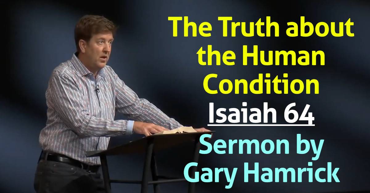 Gary Hamrick - Watch Sermon: The Truth about the Human Condition ...
