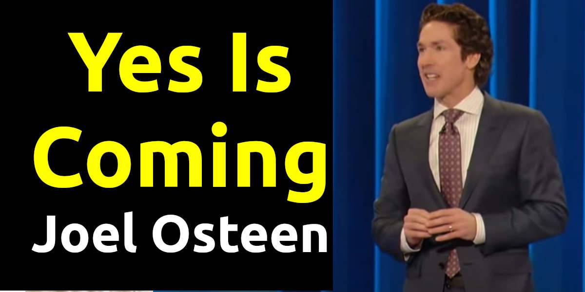 Joel Osteen - Watch Sermon: Yes Is Coming