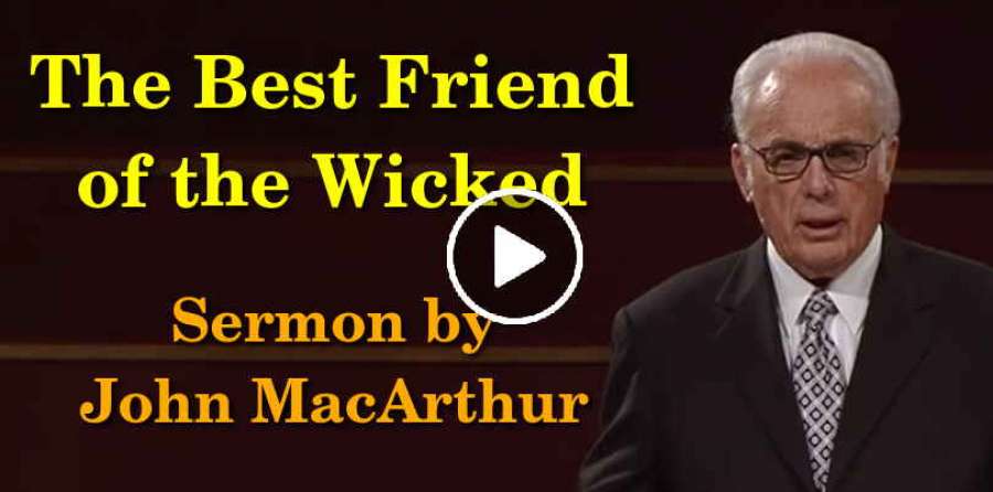 The Best Friend of the Wicked - John MacArthur (April-23-2019) The Best Friend of the Wicked - John MacArthur (April-23-2019)