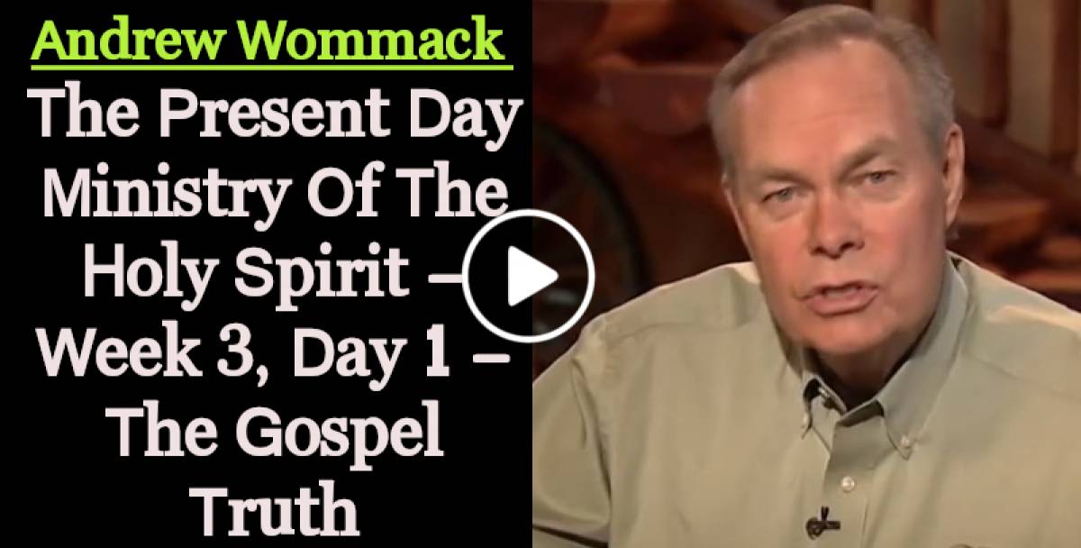 The Present Day Ministry Of The Holy Spirit - Week 3, Day 1 - The Gospel Truth (August-19-2021) Andrew Wommack The Present Day Ministry Of The Holy Spirit - Week 3, Day 1 - The Gospel Truth (August-19-2021) Andrew Wommack