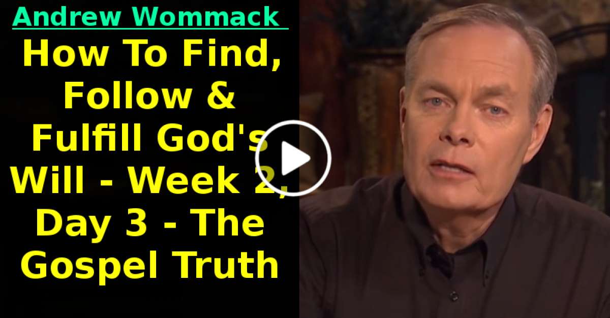 Andrew Wommack - How To Find, Follow & Fulfill God's Will - Week 2, Day 3 - The Gospel Truth (January-07-2021) Andrew Wommack - How To Find, Follow & Fulfill God's Will - Week 2, Day 3 - The Gospel Truth (January-07-2021)