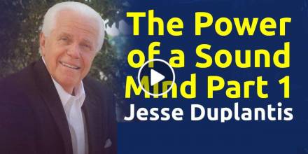 The Power of a Sound Mind, Part 1 - Jesse Duplantis, podcast