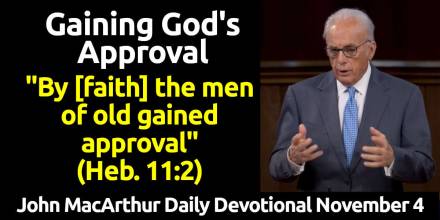Gaining God&#039;s Approval - John MacArthur Daily Devotional (November-04-2025)