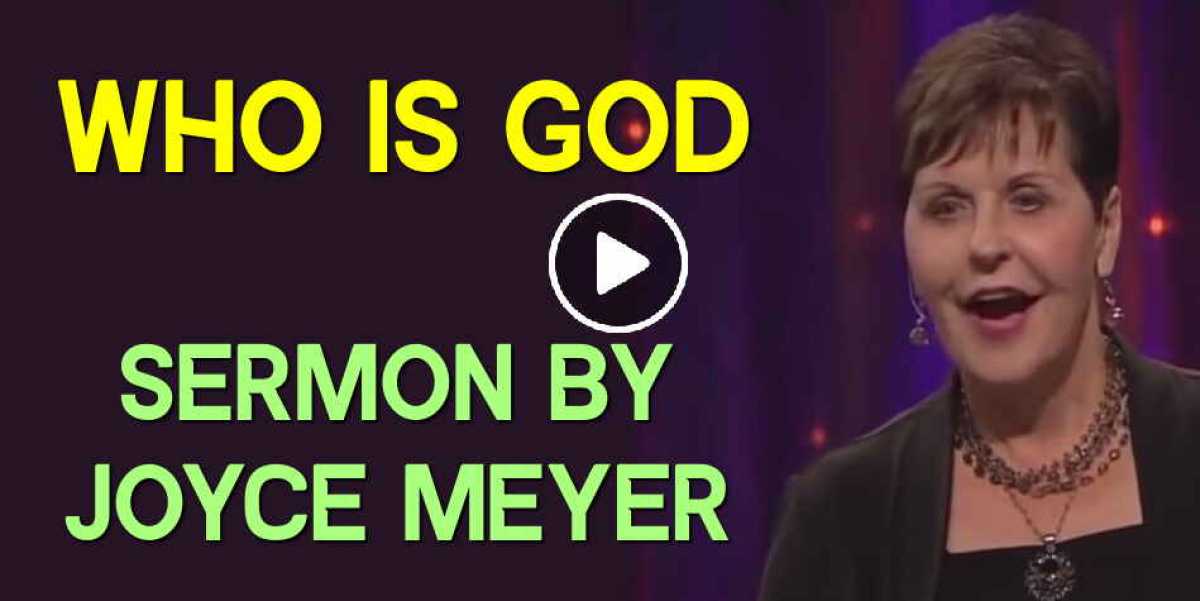 Joyce Meyer Watch Sermon Who Is God