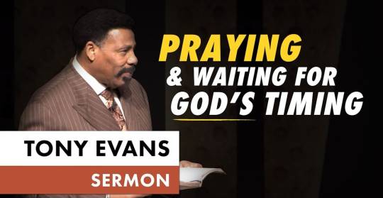 Praying and Waiting for God&#039;s Timing - Tony Evans - Sunday Sermon