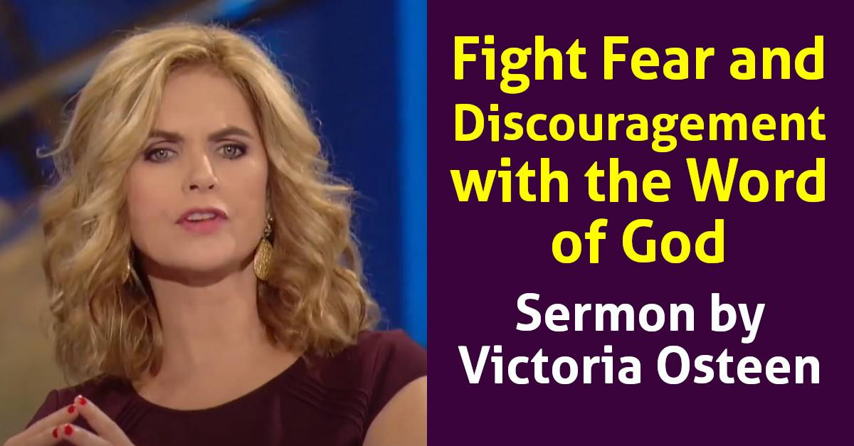 Fight Fear and Discouragement with the Word of God - Victoria Osteen Fight Fear and Discouragement with the Word of God - Victoria Osteen