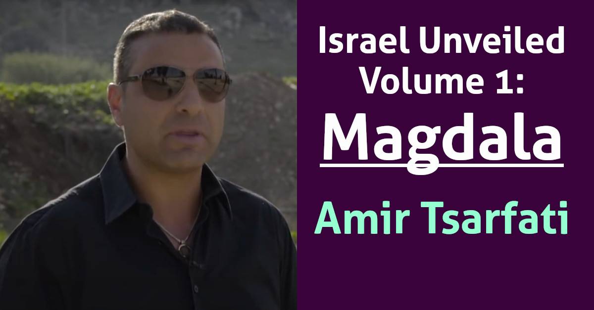Israel Unveiled Volume 1: Magdala (March-19-2023) Amir Tsarfati Israel Unveiled Volume 1: Magdala (March-19-2023) Amir Tsarfati