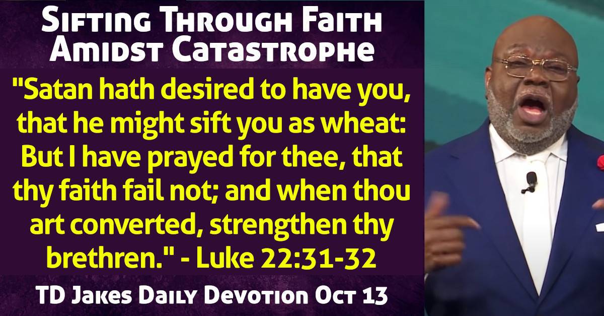 Td Jakes (october-13-2023) Daily Devotional: Sifting Through Faith 