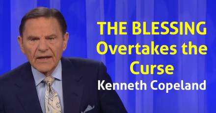 THE BLESSING Overtakes the Curse - Kenneth Copeland