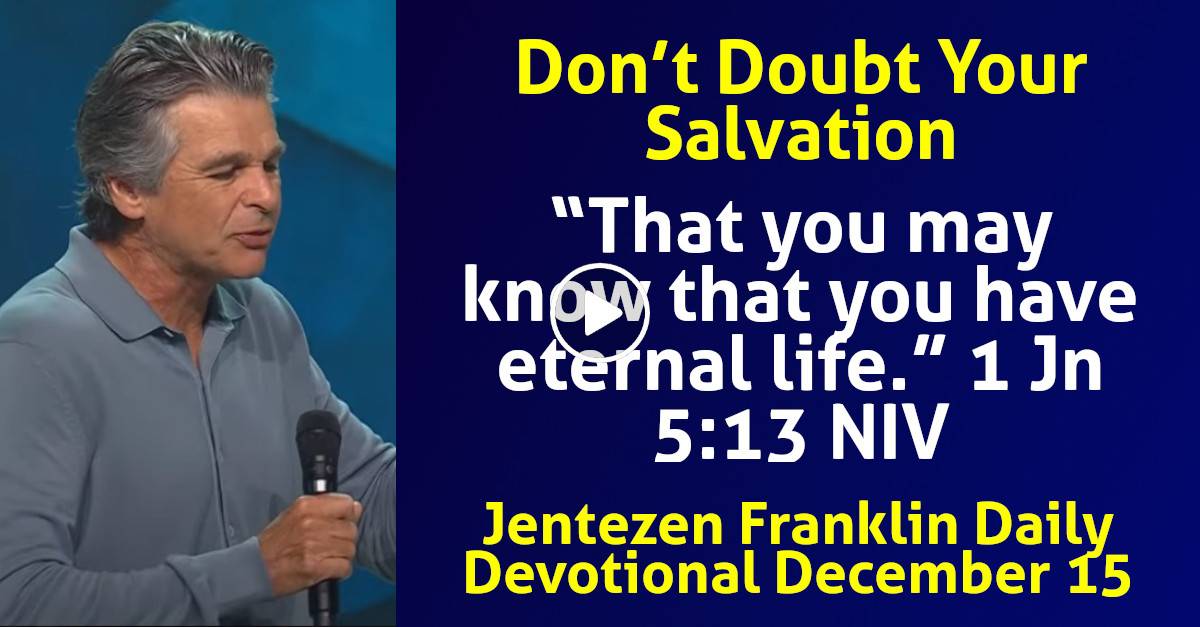 Jentezen Franklin (December152023) Daily Devotional Don’t Doubt Your