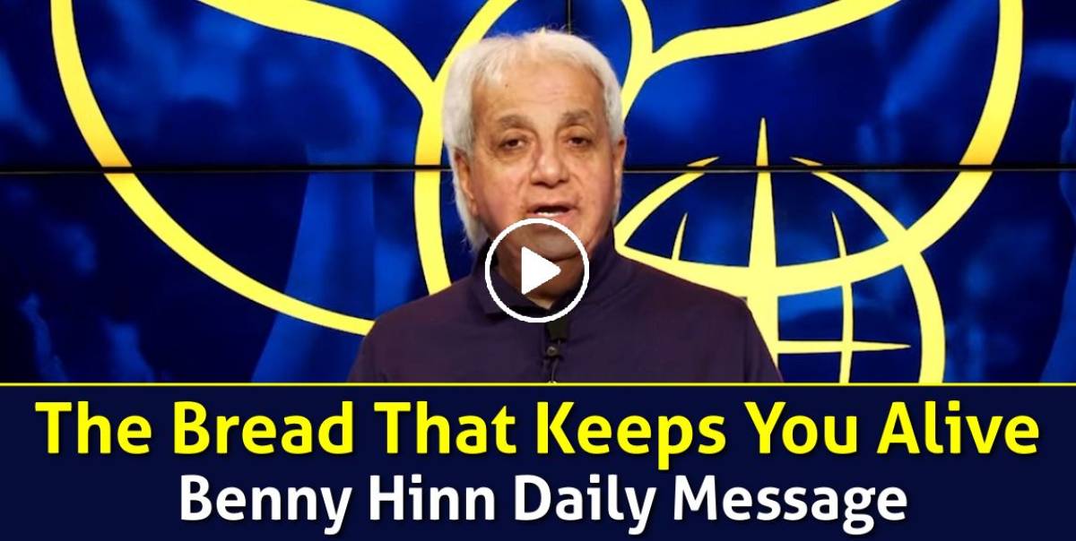 Watch Benny Hinn Daily Message The Bread That Keeps You Alive