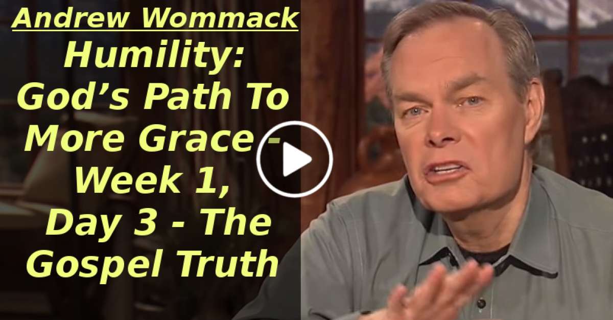 Humility: God’s Path To More Grace - Week 1, Day 3 - The Gospel Truth (April-12-2020) Humility: God’s Path To More Grace - Week 1, Day 3 - The Gospel Truth (April-12-2020)