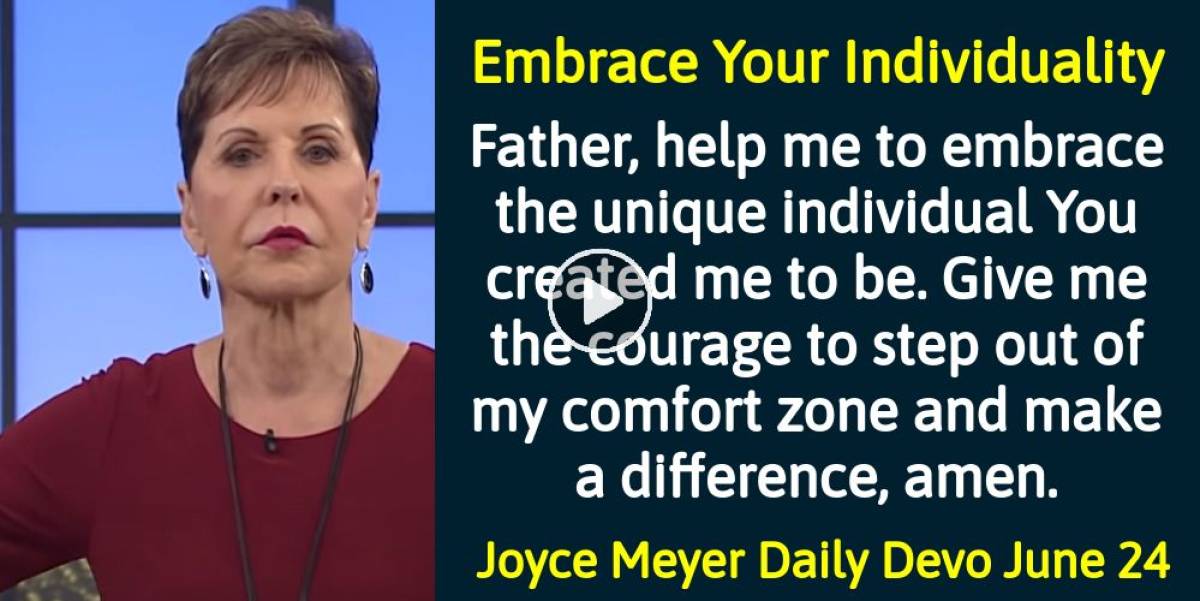 Joyce Meyer (June242023) Daily Devotional Embrace Your Individuality