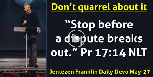 Don’t quarrel about it - Jentezen Franklin Daily Devotional (May-27-2023)