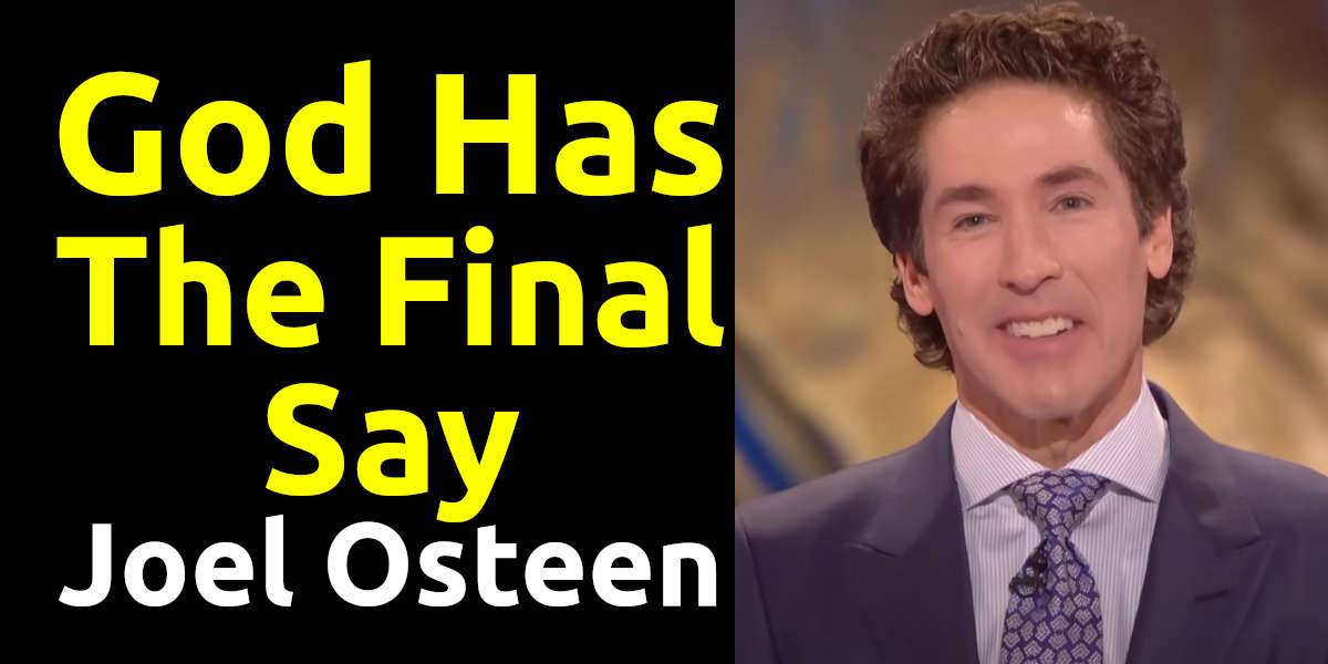 Joel Osteen - Watch Sermon: God Has The Final Say