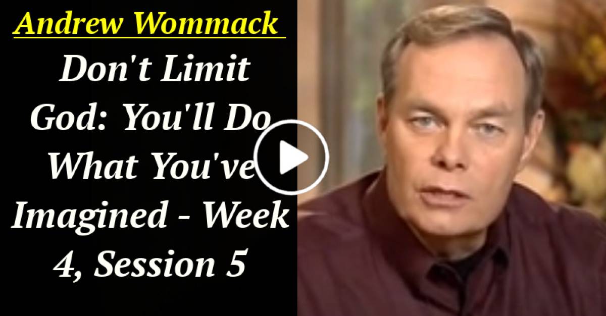 Andrew Wommack: Don't Limit God: You'll Do What You've Imagined - Week 4, Session 5 (April-03-2021) Andrew Wommack: Don't Limit God: You'll Do What You've Imagined - Week 4, Session 5 (April-03-2021)