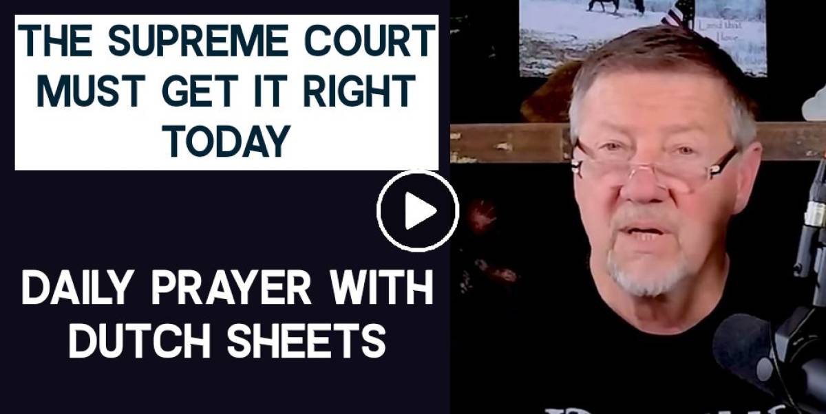 Dutch Sheets (December 3 2022) Watch Daily Prayer: The Supreme Court