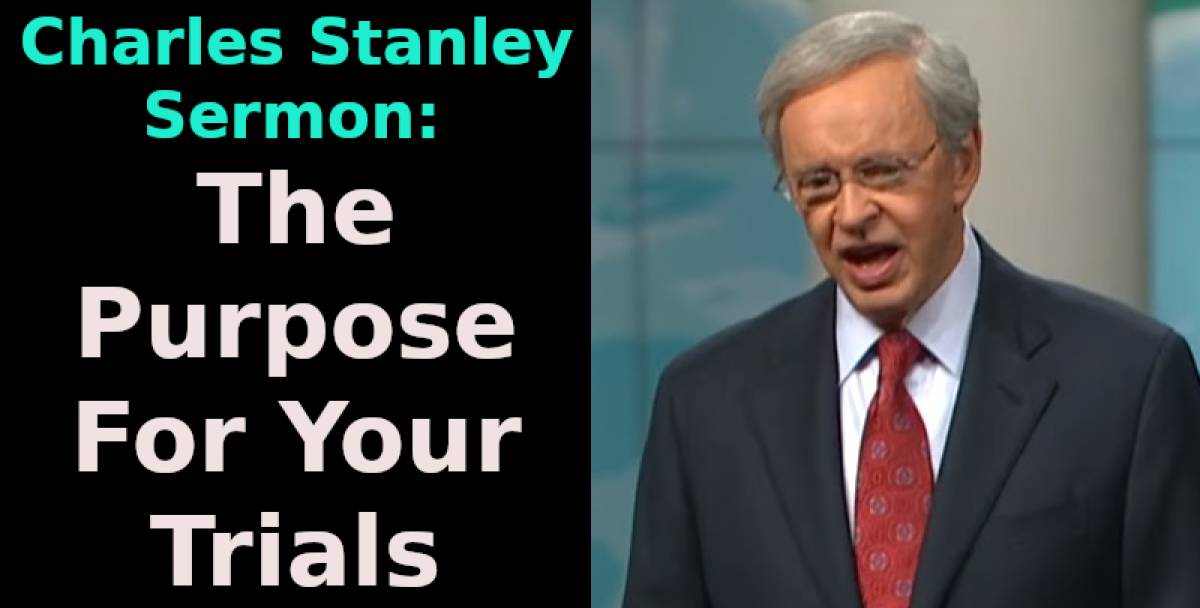 The Purpose For Your Trials - Charles Stanley (August-13-2019) The Purpose For Your Trials - Charles Stanley (August-13-2019)