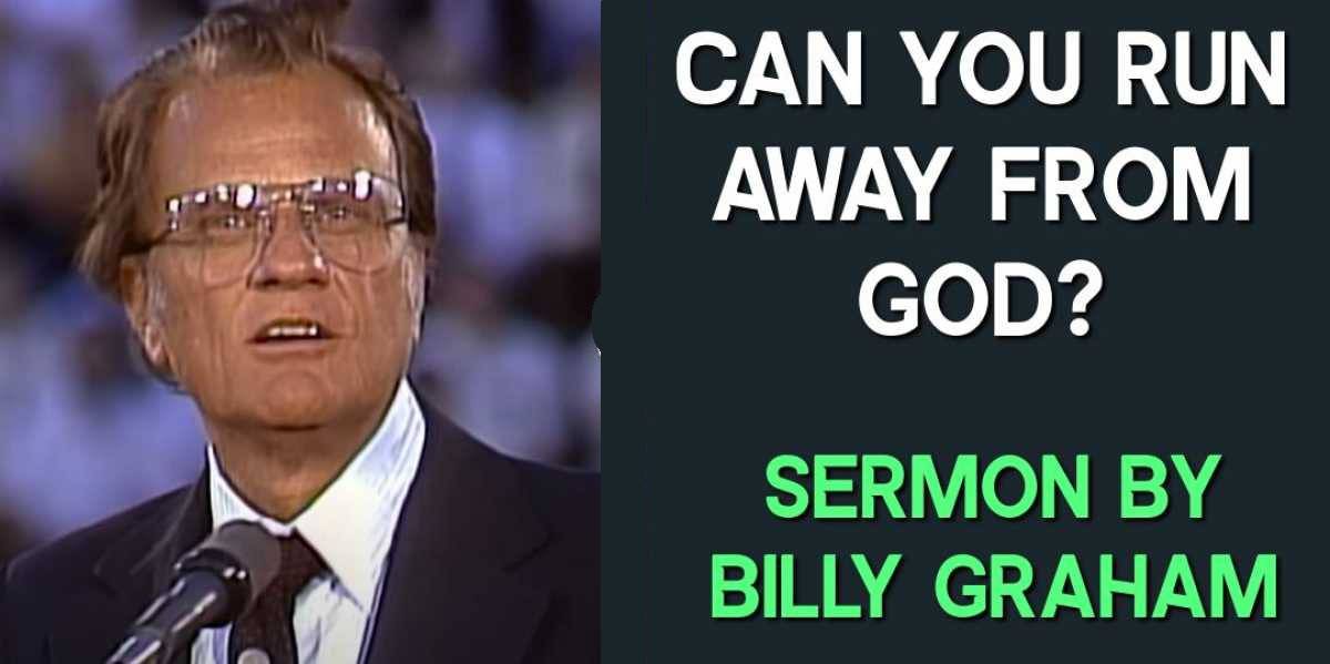 Can You Run Away from God? - Billy Graham Can You Run Away from God? - Billy Graham