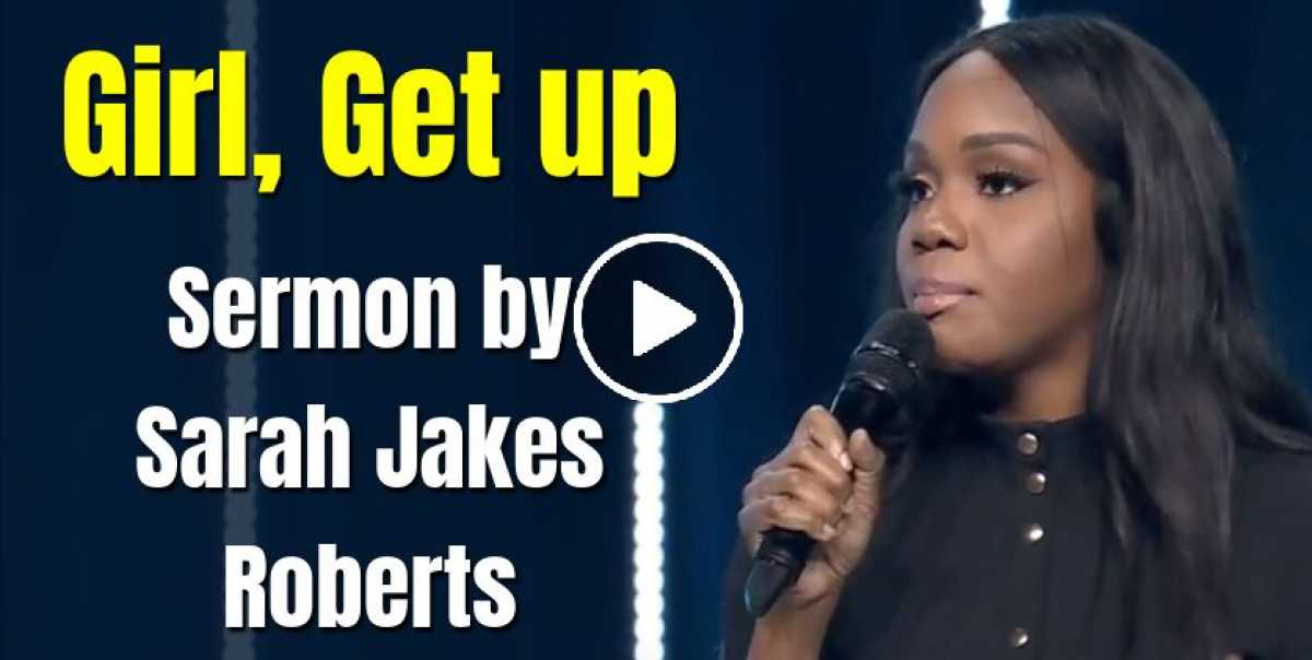 Sarah Jakes Roberts - Watch Sermon: Girl, Get up