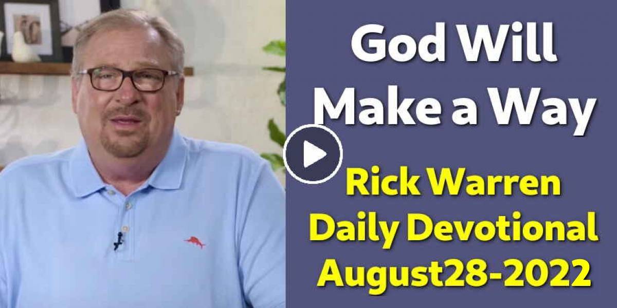 Rick Warren (August 282022) Daily Devotional God Will Make a Way