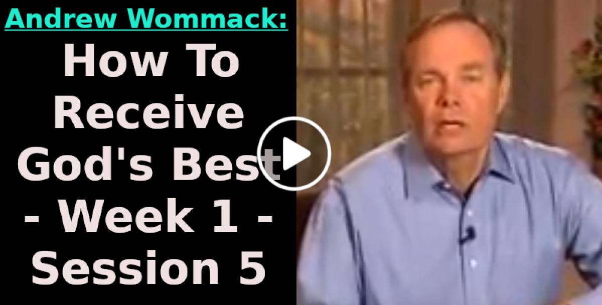 Andrew Wommack: How To Receive God's Best - Week 1 - Session 5 (November-29-2022) Andrew Wommack: How To Receive God's Best - Week 1 - Session 5 (November-29-2022)