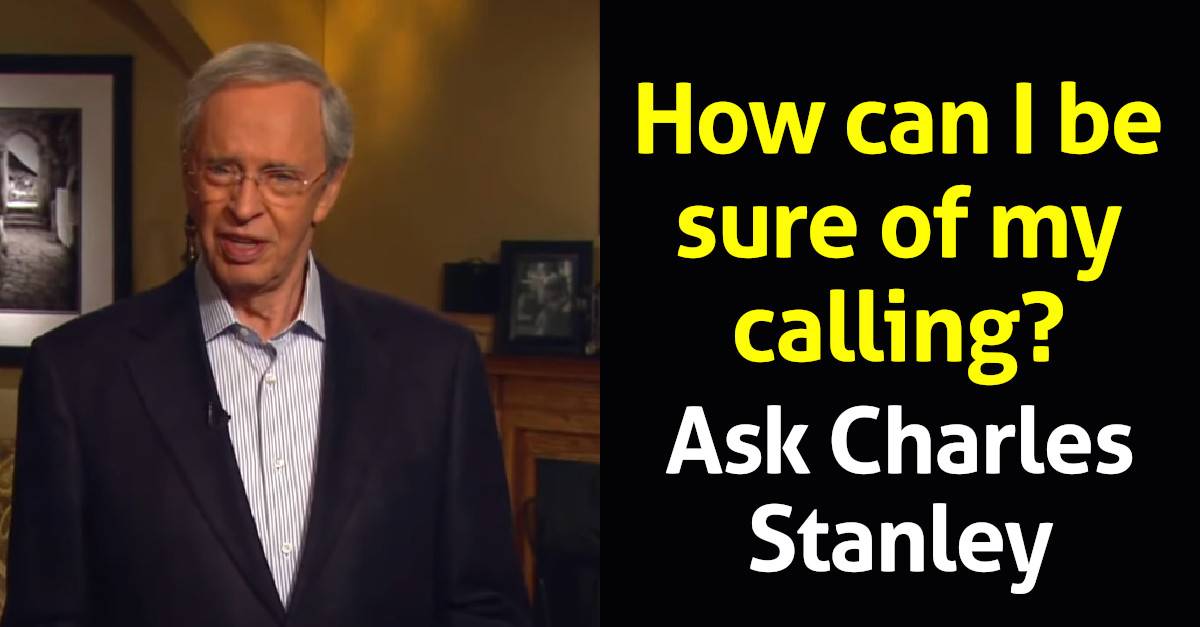 How can I be sure of my calling? - Ask Charles Stanley (June-24-2019) How can I be sure of my calling? - Ask Charles Stanley (June-24-2019)