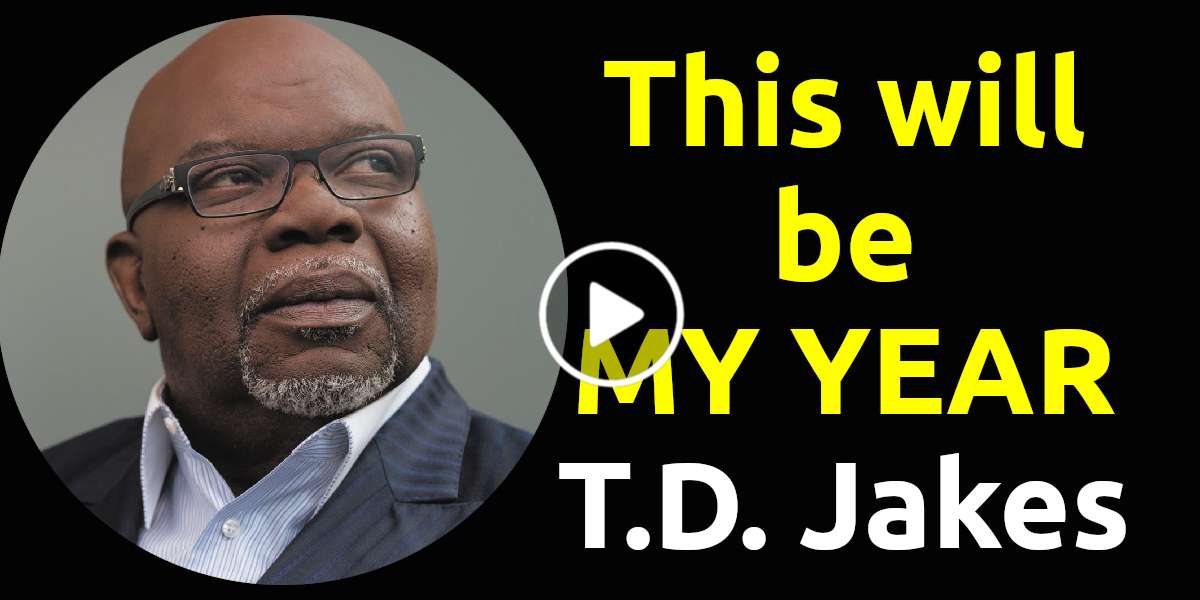 This will be MY YEAR - T.D. Jakes This will be MY YEAR - T.D. Jakes