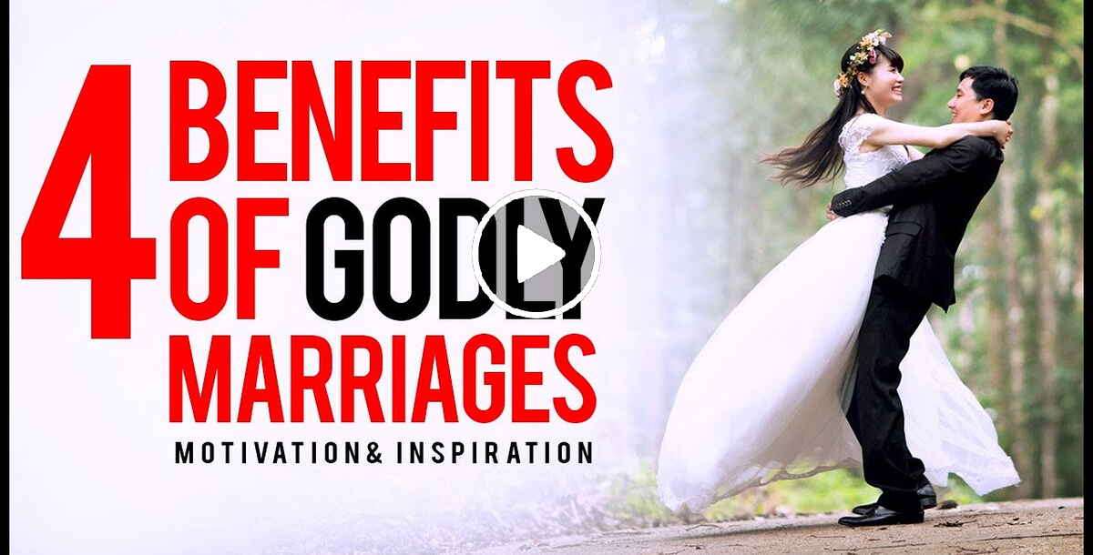 4 Benefits Of A Godly Marriage - Christian Motivation 4 Benefits Of A Godly Marriage - Christian Motivation