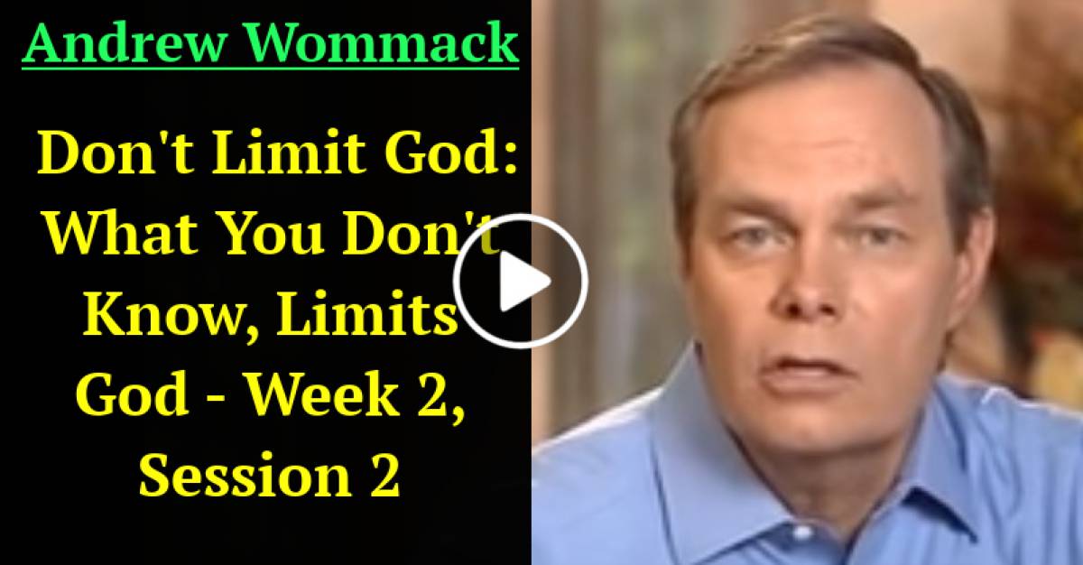 Andrew Wommack: Don't Limit God: What You Don't Know, Limits God - Week 2, Session 2 (March-20-2021) Andrew Wommack: Don't Limit God: What You Don't Know, Limits God - Week 2, Session 2 (March-20-2021)