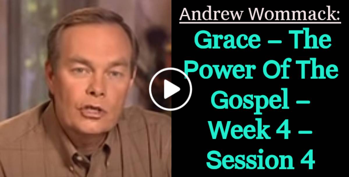 Andrew Wommack: Grace - The Power Of The Gospel - Week 4 - Session 4 (August-08-2022) Andrew Wommack: Grace - The Power Of The Gospel - Week 4 - Session 4 (August-08-2022)